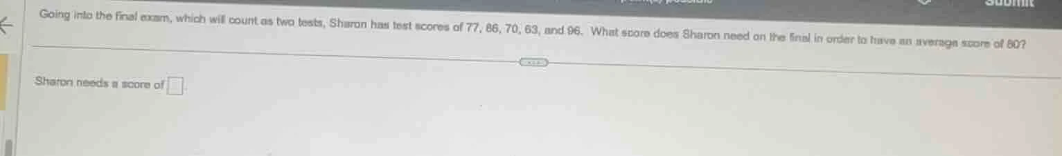 going into the final exam, which will count as two tests, sharon has te…