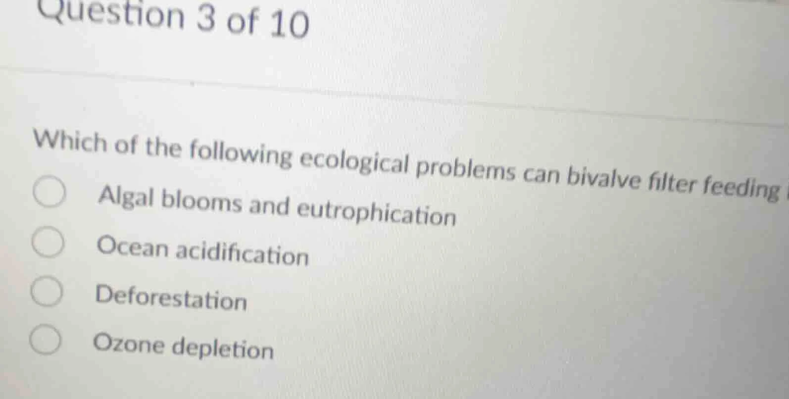 question 3 of 10 which of the following ecological problems can bivalve…