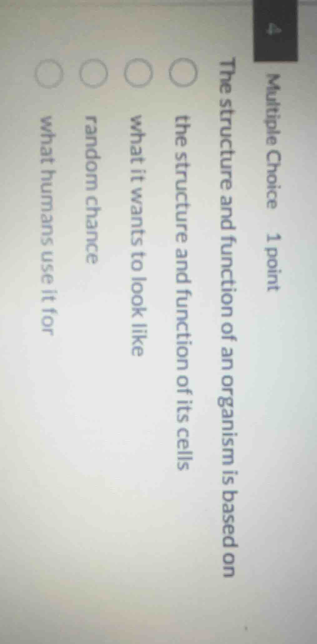 multiple choice 1 point the structure and function of an organism is ba…