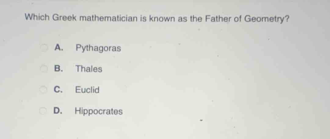 which greek mathematician is known as the father of geometry? a. pythag…