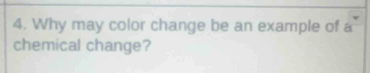 4. why may color change be an example of a chemical change?