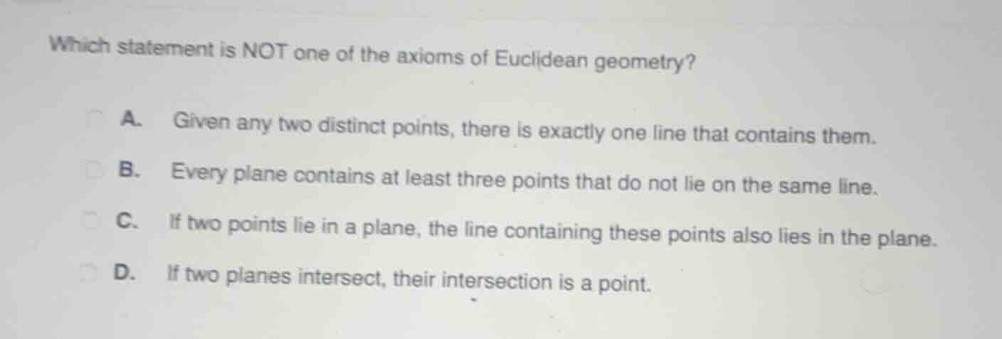 which statement is not one of the axioms of euclidean geometry? a. give…