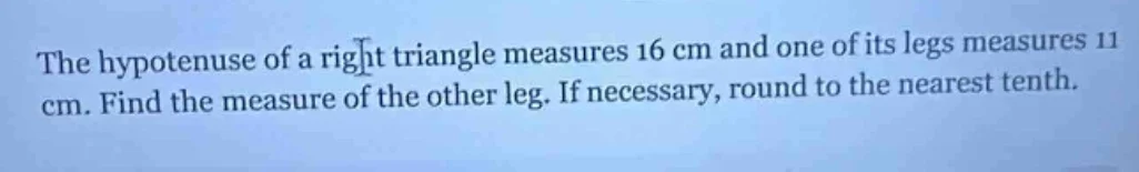 the hypotenuse of a right triangle measures 16 cm and one of its legs m…