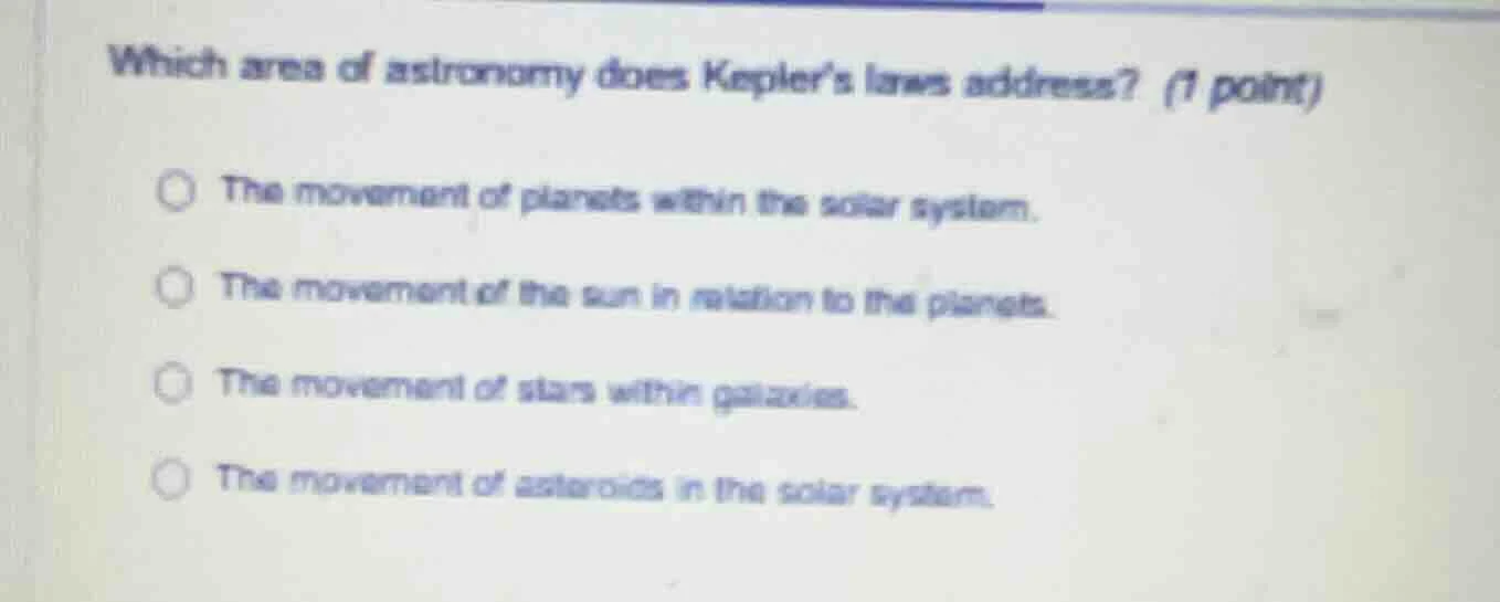 which area of astronomy does kepler’s laws address? (1 point) the movem…