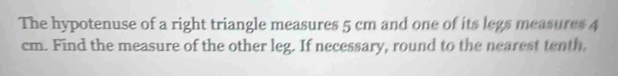 the hypotenuse of a right triangle measures 5 cm and one of its legs me…