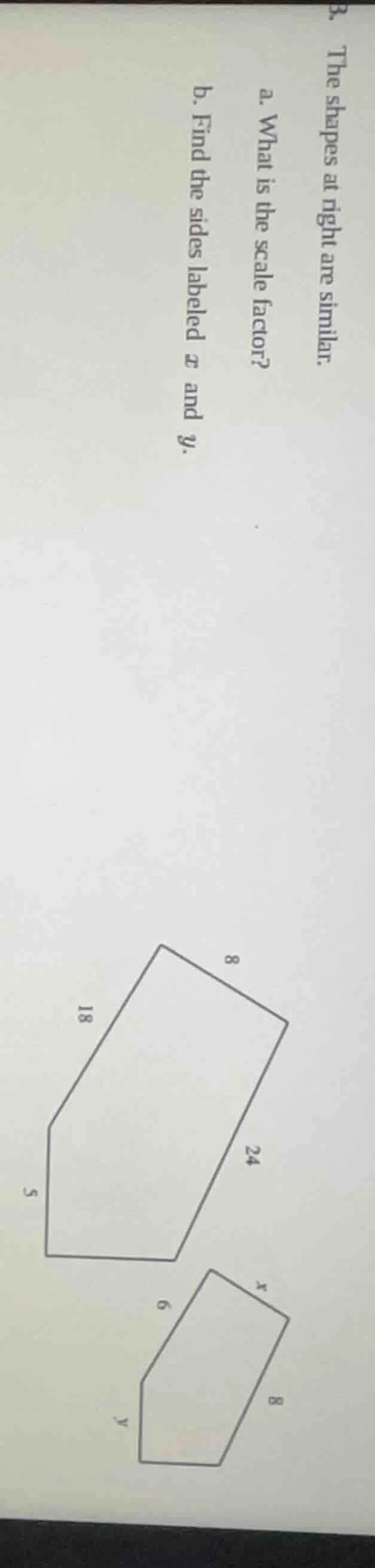 3. the shapes at right are similar. a. what is the scale factor? b. fin…