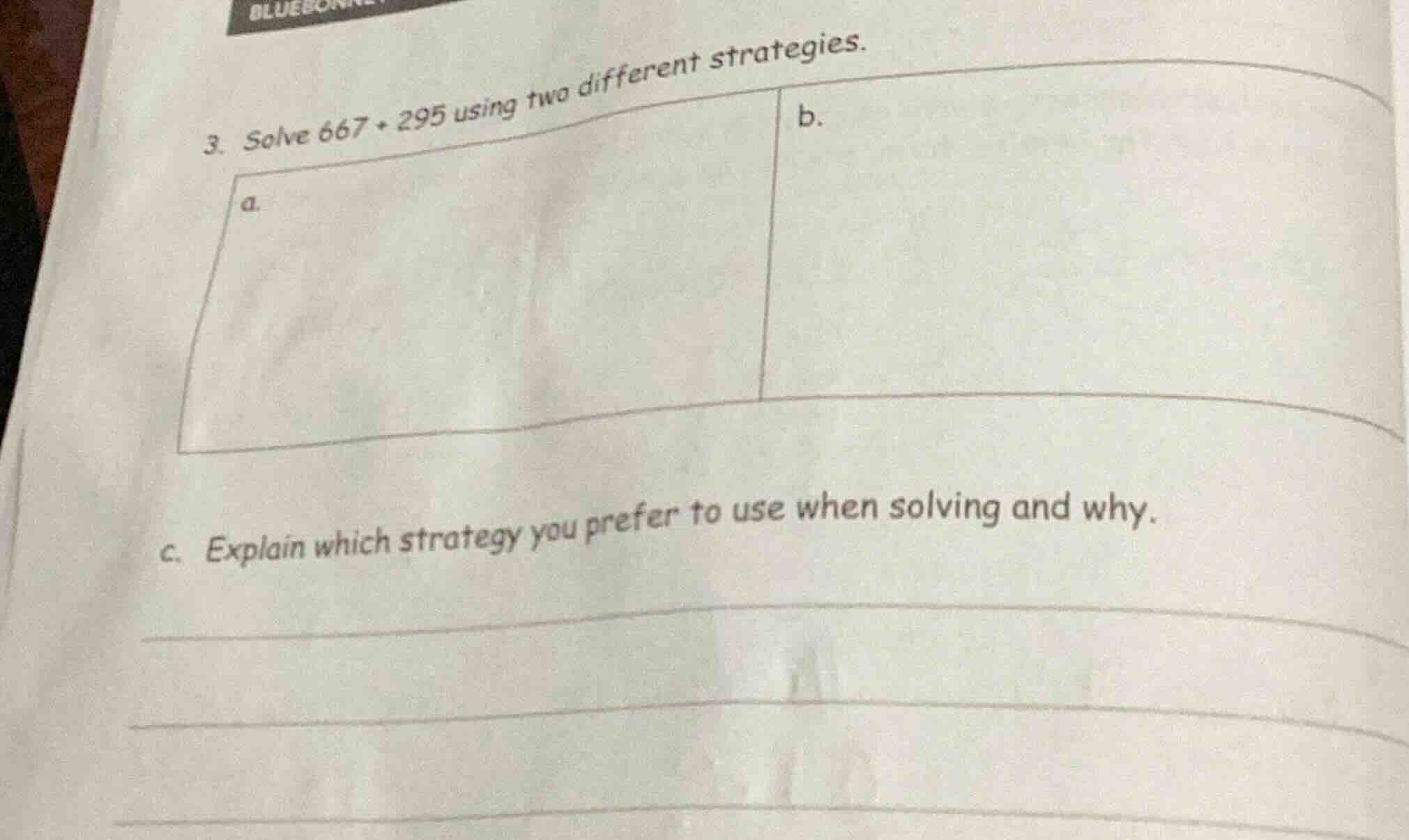 3. solve 667 + 295 using two different strategies. a. b. c. explain whi…