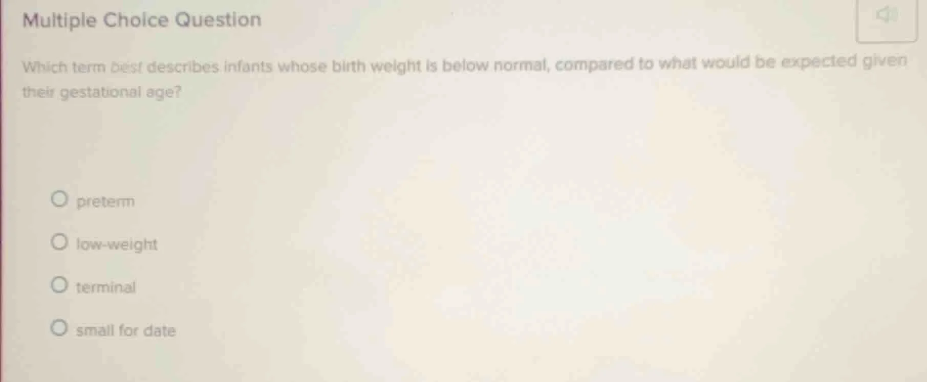 multiple choice question which term best describes infants whose birth …