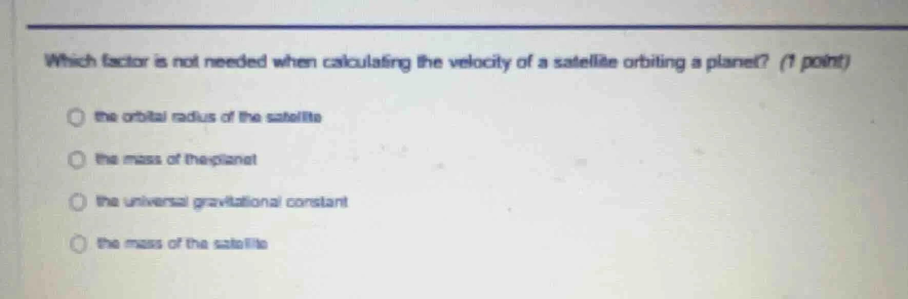 which factor is not needed when calculating the velocity of a satellite…