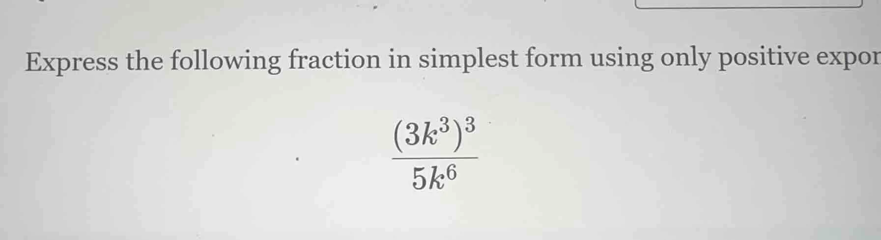 express the following fraction in simplest form using only positive exp…