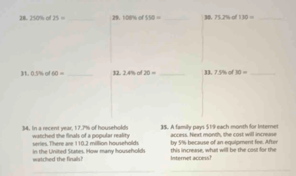 28. 250% of 25 = 29. 106% of $50 = 30. 75.2% of 130 = 31. 0.5% of 60 = …