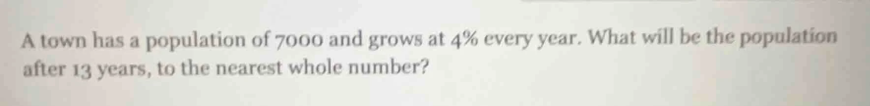 a town has a population of 7000 and grows at 4% every year. what will b…