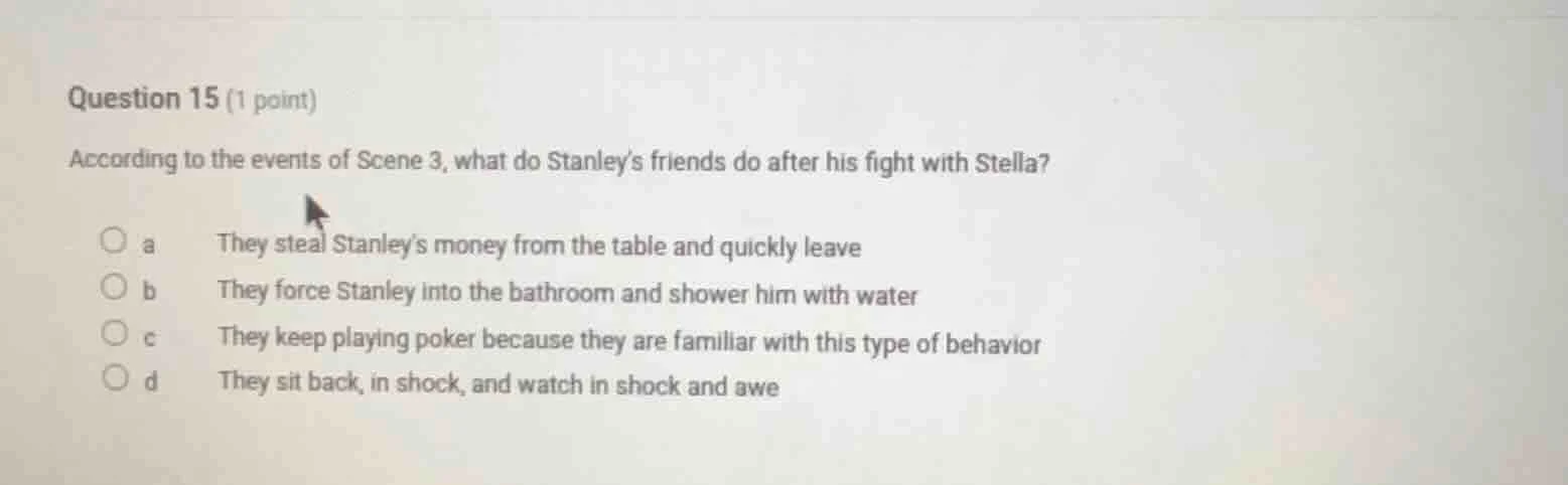 question 15 (1 point) according to the events of scene 3, what do stanl…