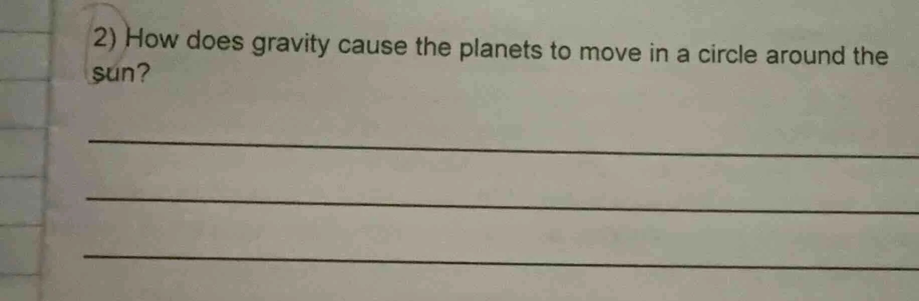 2) how does gravity cause the planets to move in a circle around the su…
