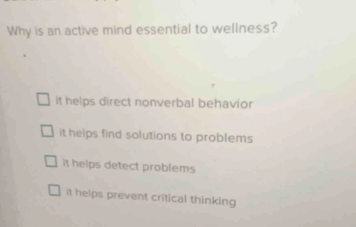 why is an active mind essential to wellness? □ it helps direct nonverba…