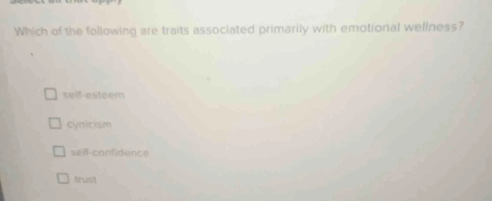 which of the following are traits associated primarily with emotional w…