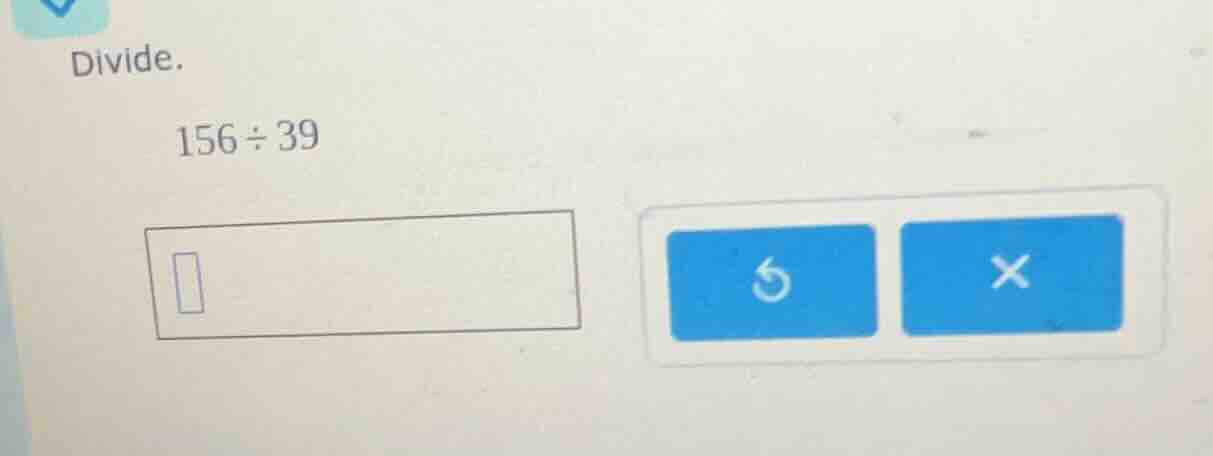 divide. 156÷39