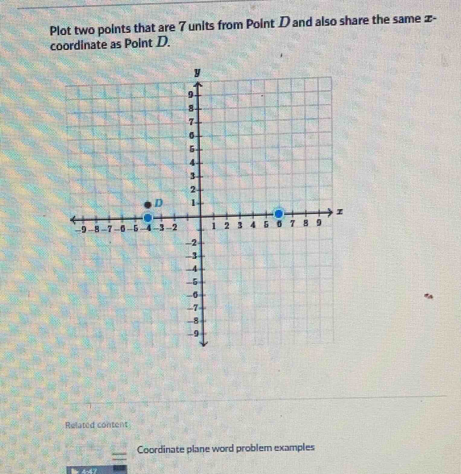 plot two points that are 7 units from point d and also share the same x…