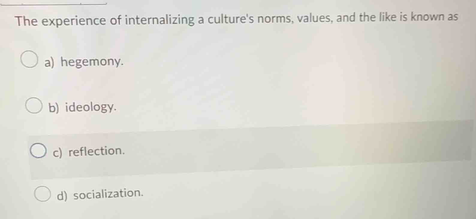 the experience of internalizing a cultures norms, values, and the like …