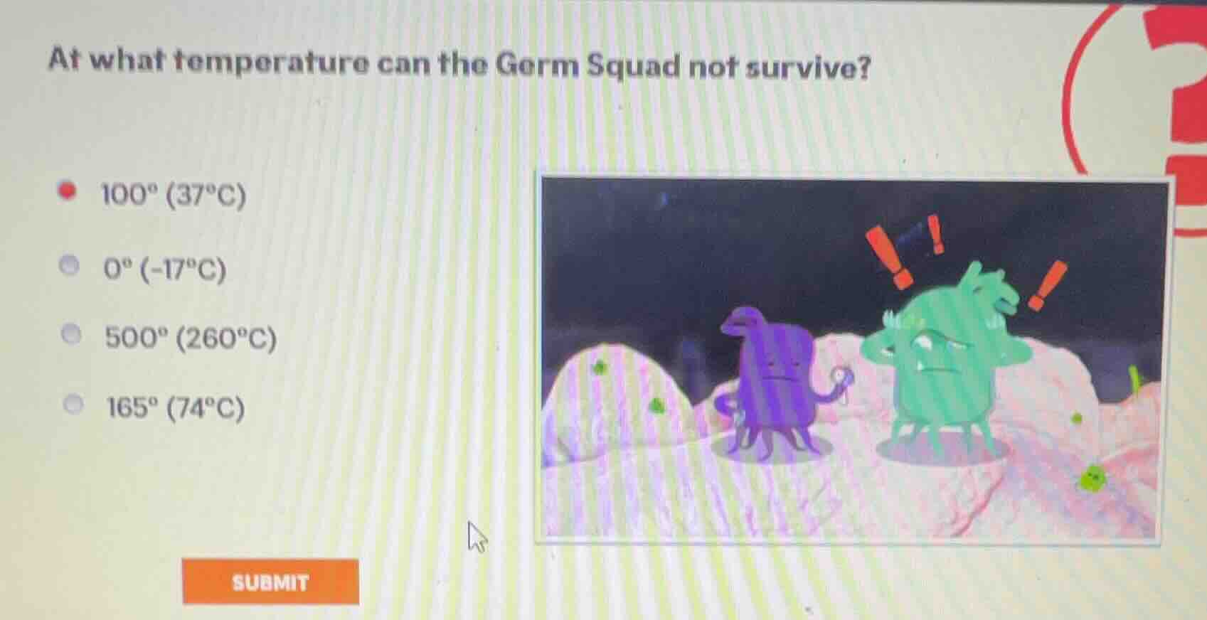 at what temperature can the germ squad not survive? - 100° (37°c) - 0° …