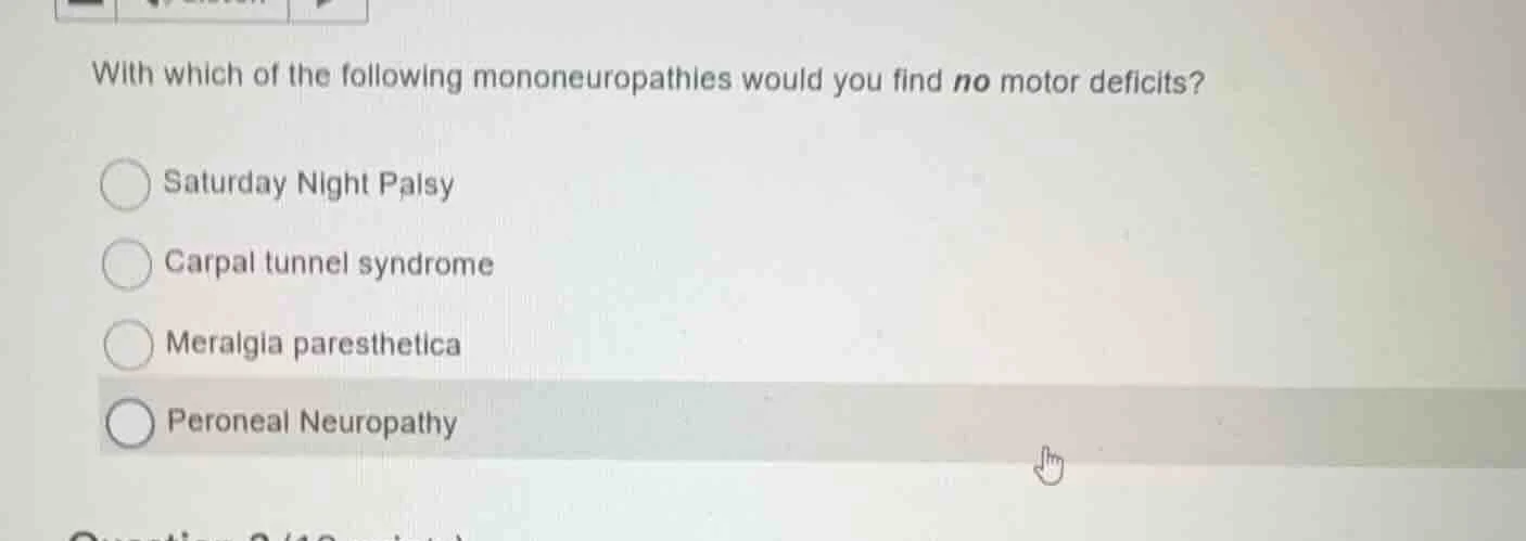 with which of the following mononeuropathies would you find no motor de…