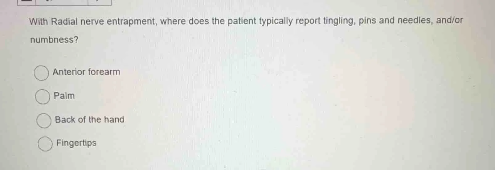 with radial nerve entrapment, where does the patient typically report t…