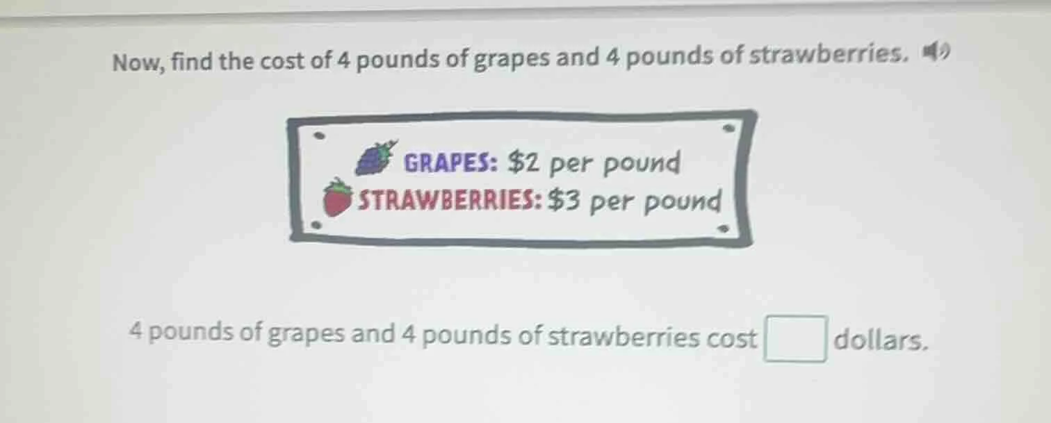 now, find the cost of 4 pounds of grapes and 4 pounds of strawberries. …