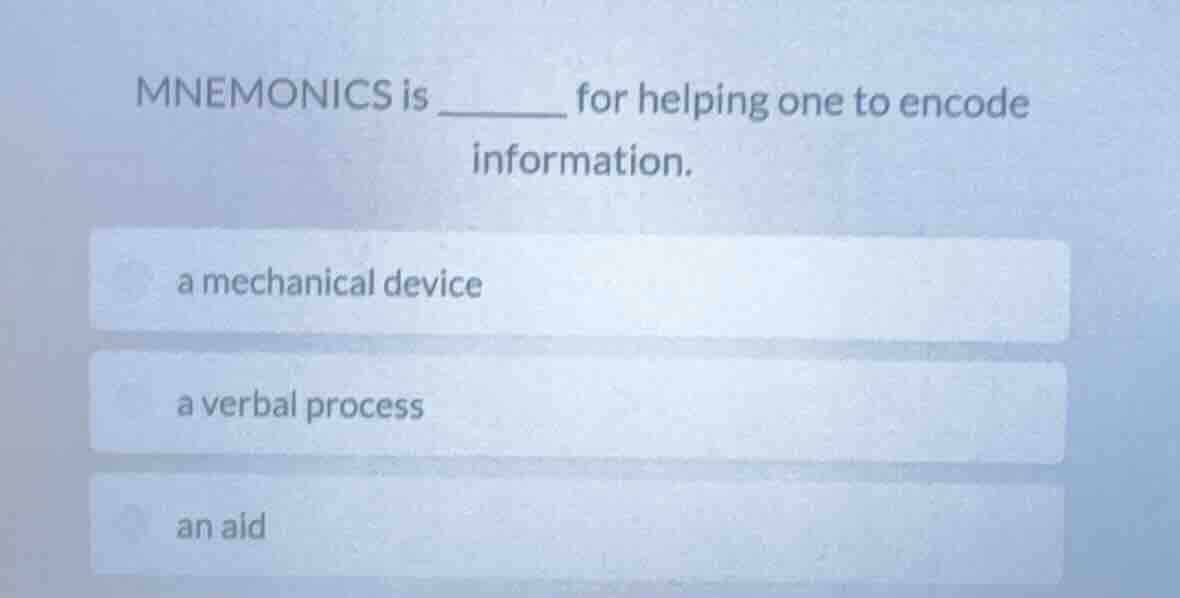 mnemonics is ______ for helping one to encode information. a mechanical…