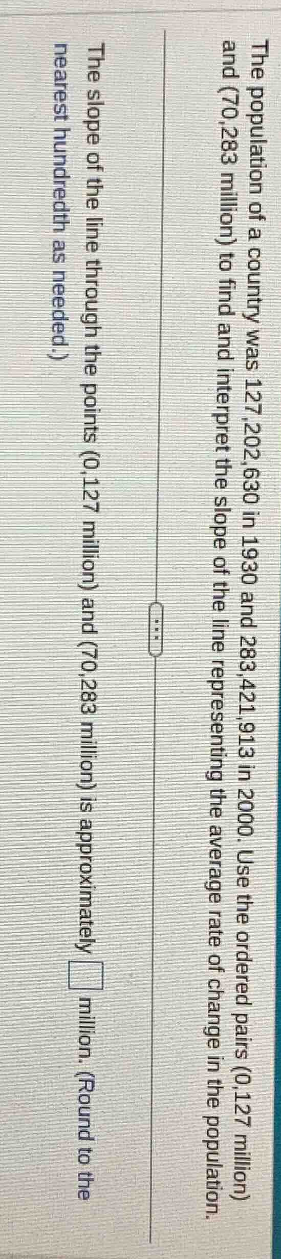 the population of a country was 127,202,630 in 1930 and 283,421,913 in …
