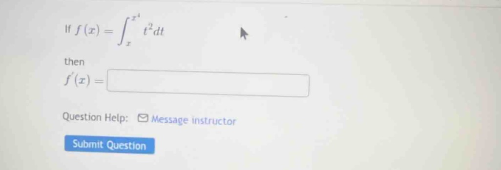 if $f(x)=\\int_{x}^{x^{4}} t^{2}dt$ then $f(x)=$