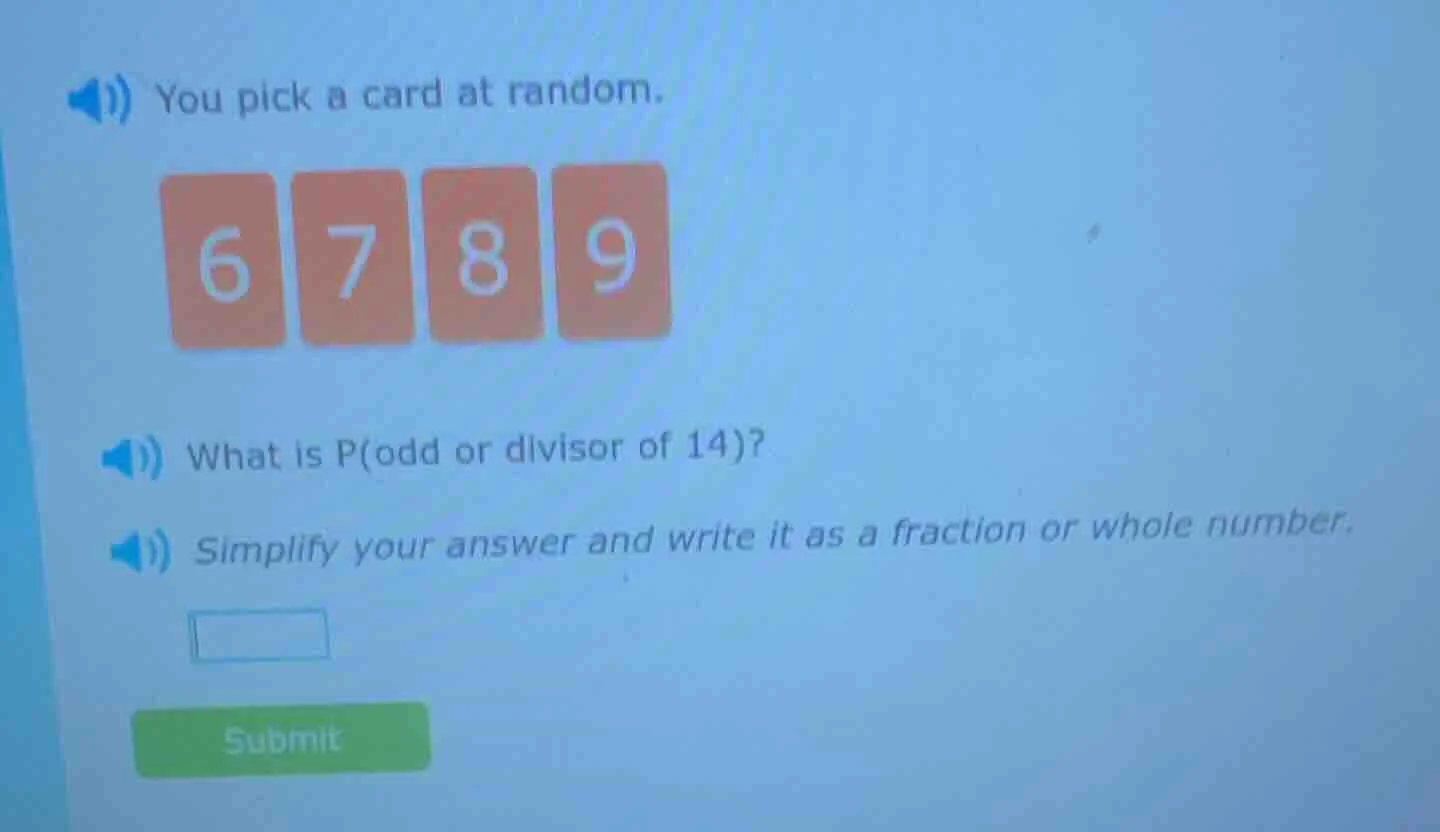 you pick a card at random. 6 7 8 9 what is p(odd or divisor of 14)? sim…