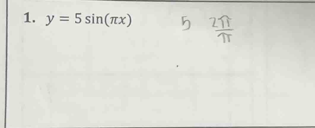 1. $y = 5sin(pi x)$