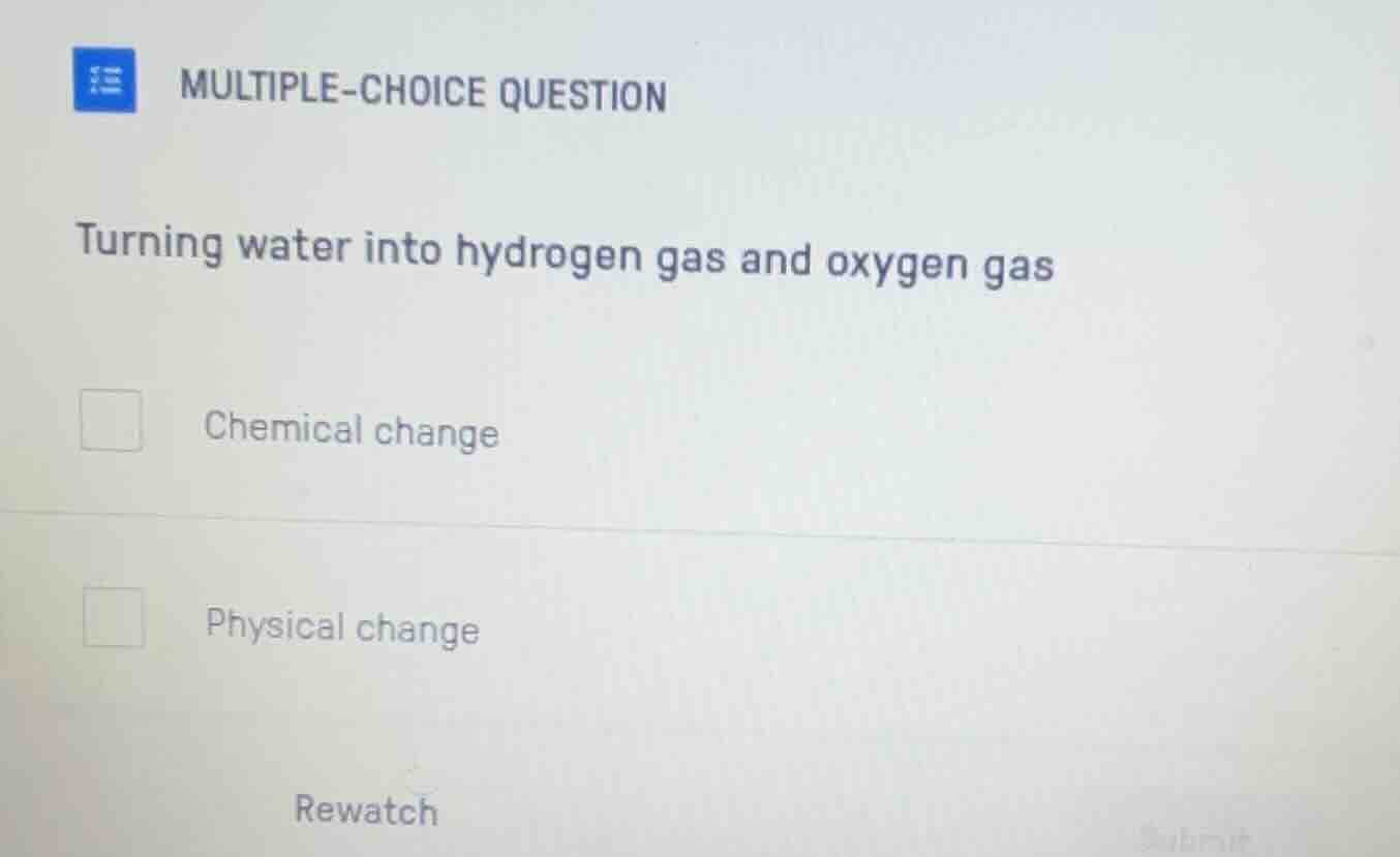 multiple-choice question turning water into hydrogen gas and oxygen gas…
