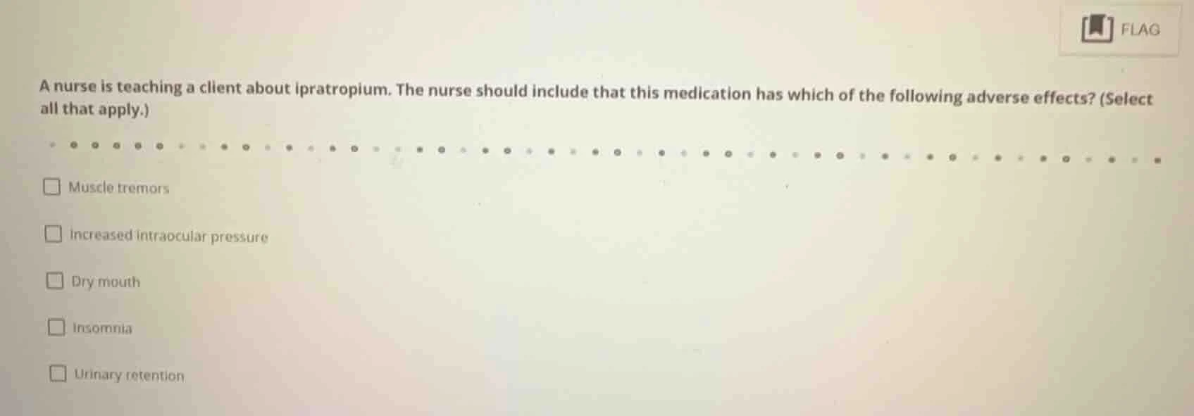 a nurse is teaching a client about ipratropium. the nurse should includ…