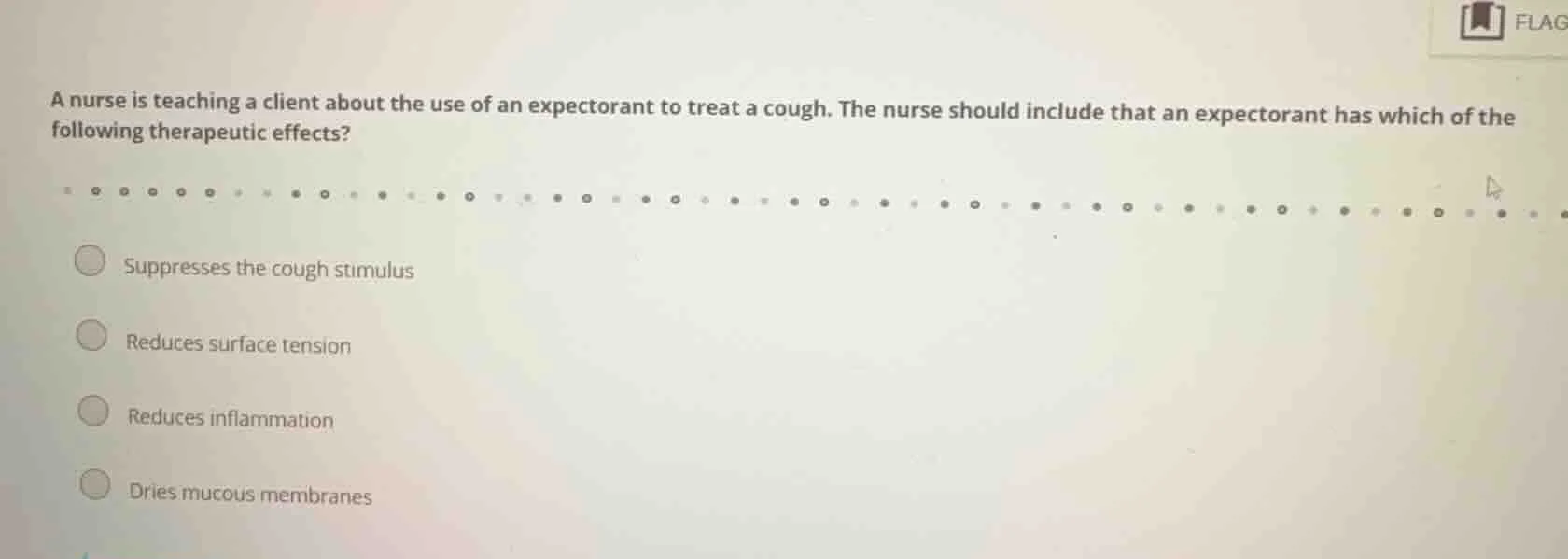 a nurse is teaching a client about the use of an expectorant to treat a…