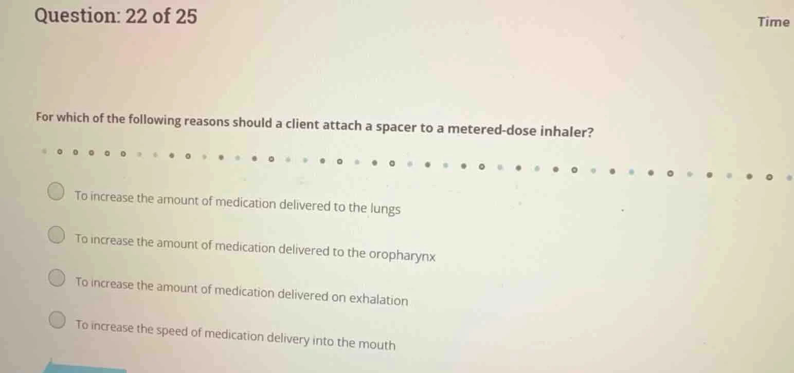 question: 22 of 25 for which of the following reasons should a client a…