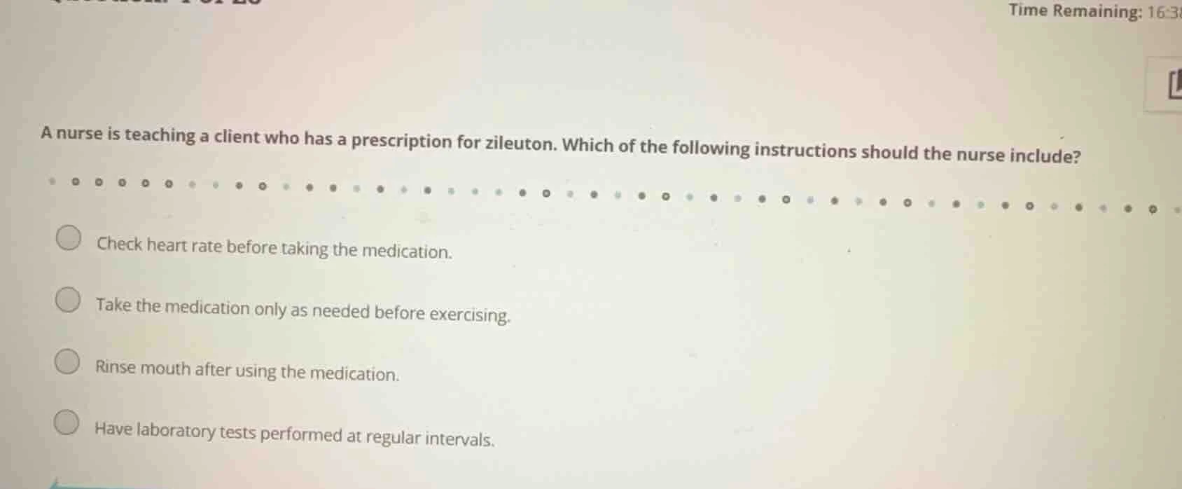 a nurse is teaching a client who has a prescription for zileuton. which…