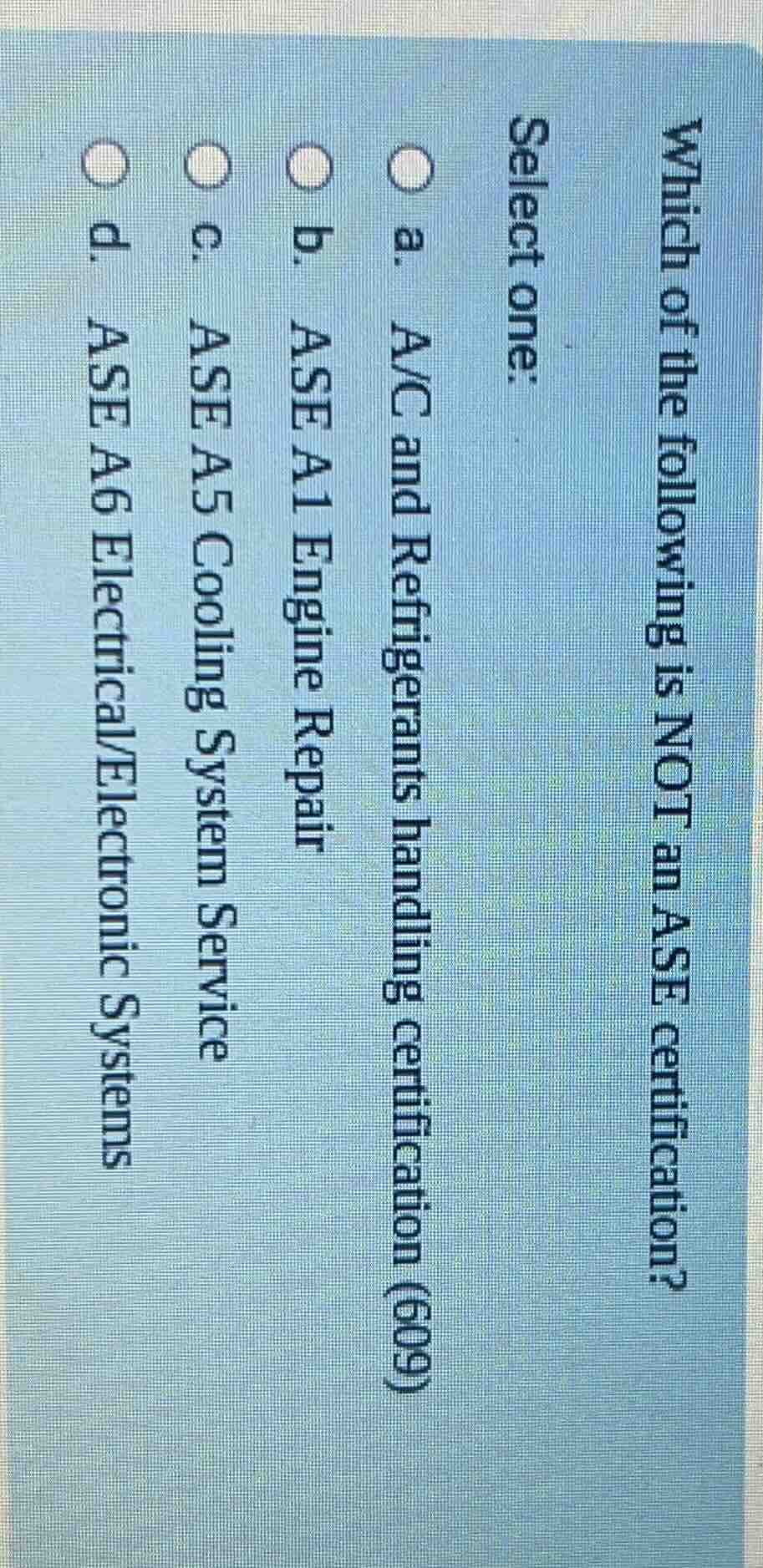 which of the following is not an ase certification? select one: a. a/c …