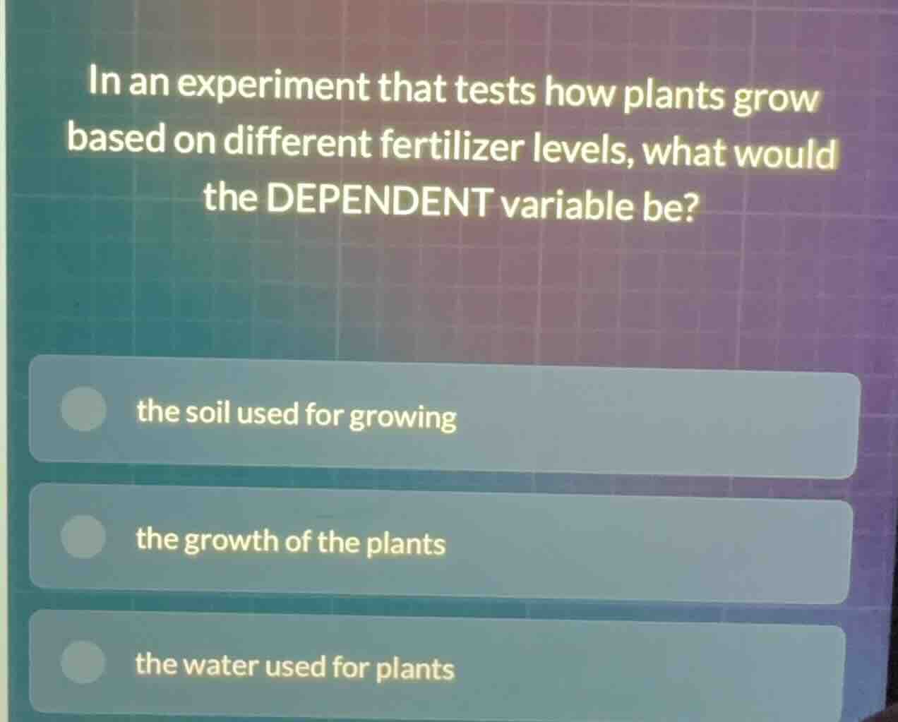 in an experiment that tests how plants grow based on different fertiliz…