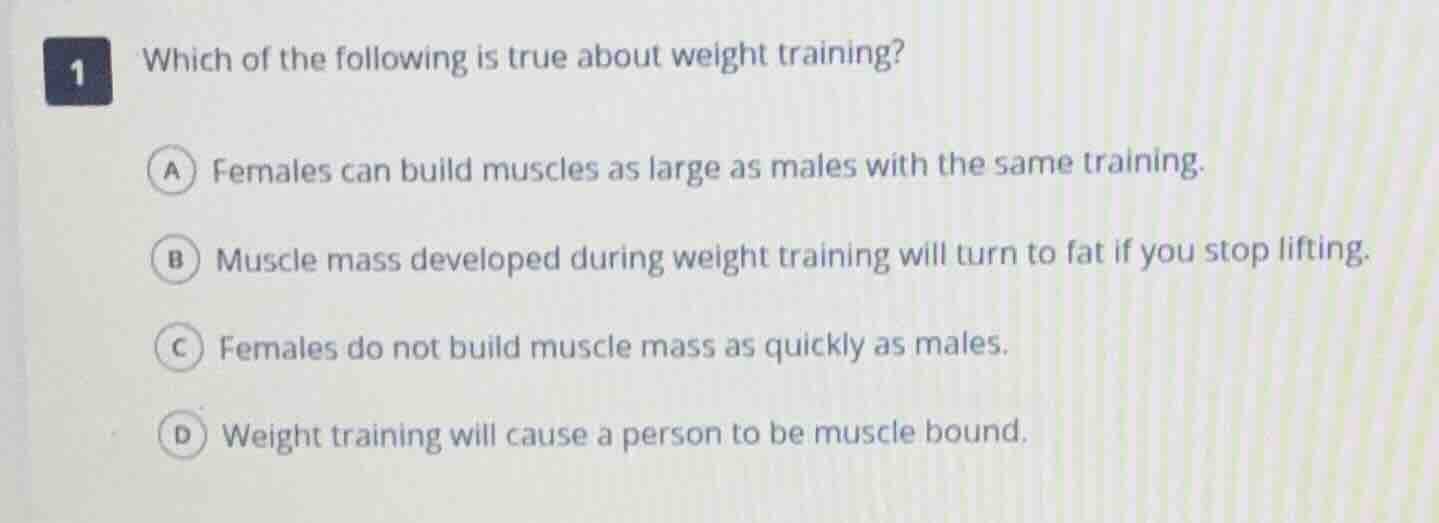 1 which of the following is true about weight training? a females can b…