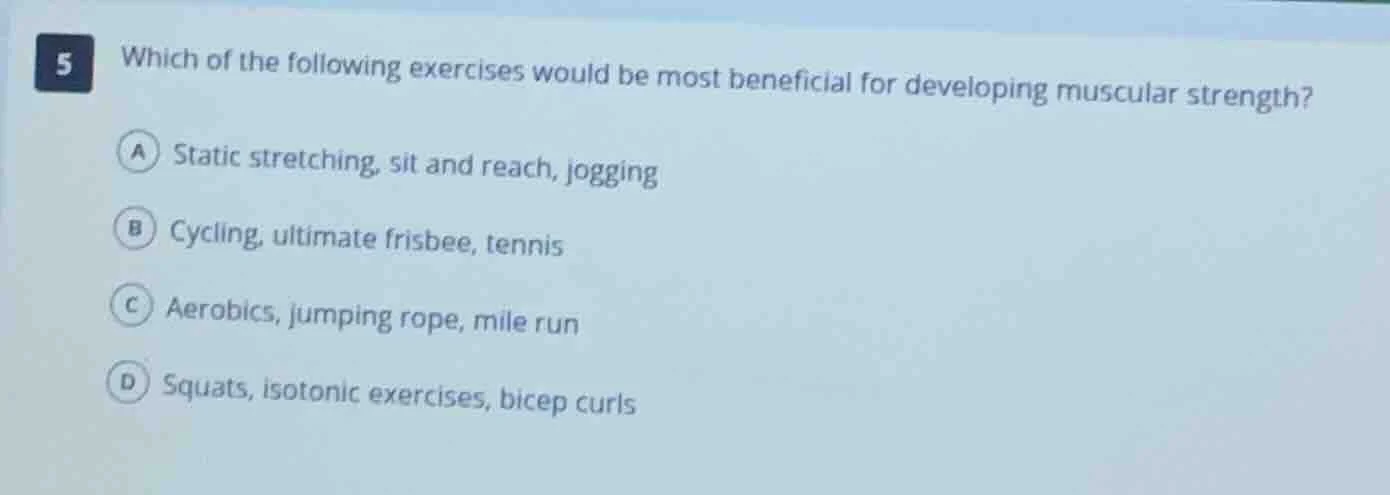 5 which of the following exercises would be most beneficial for develop…