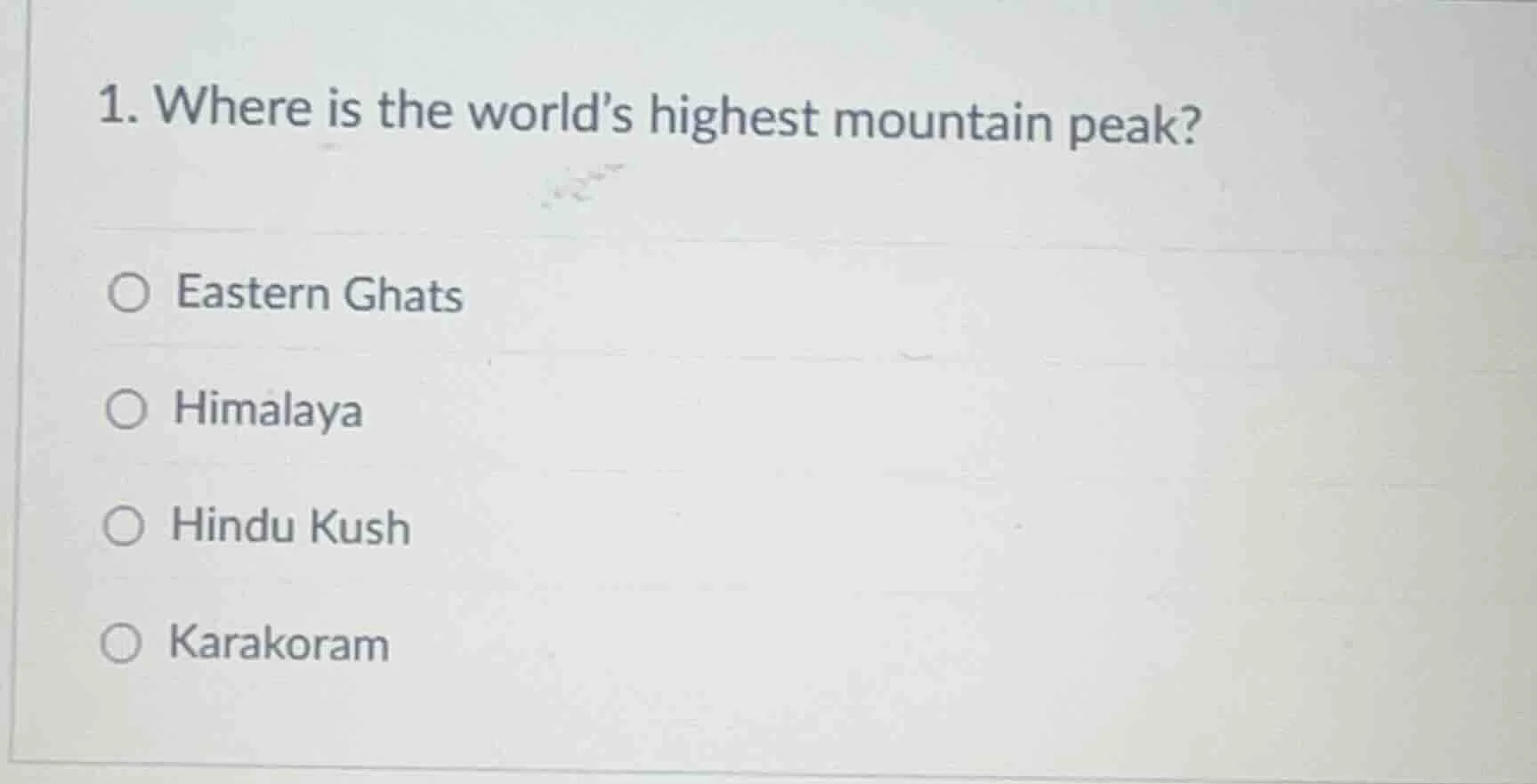 1. where is the world’s highest mountain peak? ○ eastern ghats ○ himala…