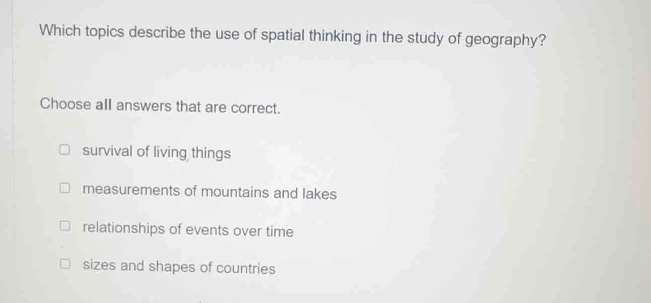 which topics describe the use of spatial thinking in the study of geogr…