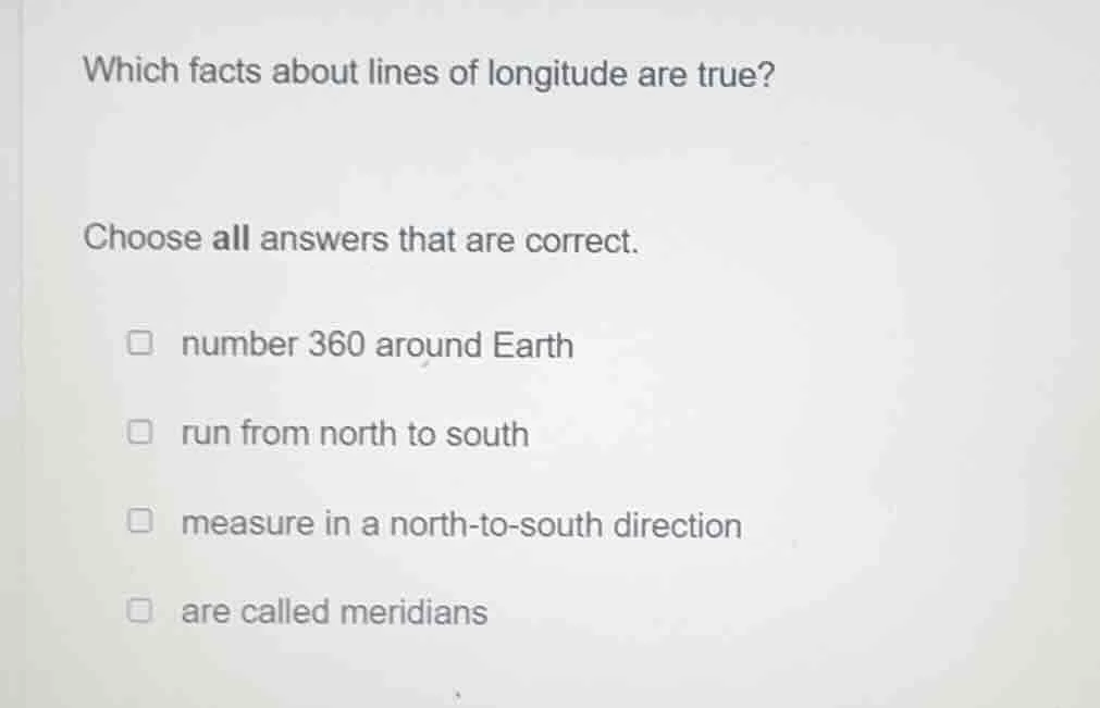 which facts about lines of longitude are true? choose all answers that …
