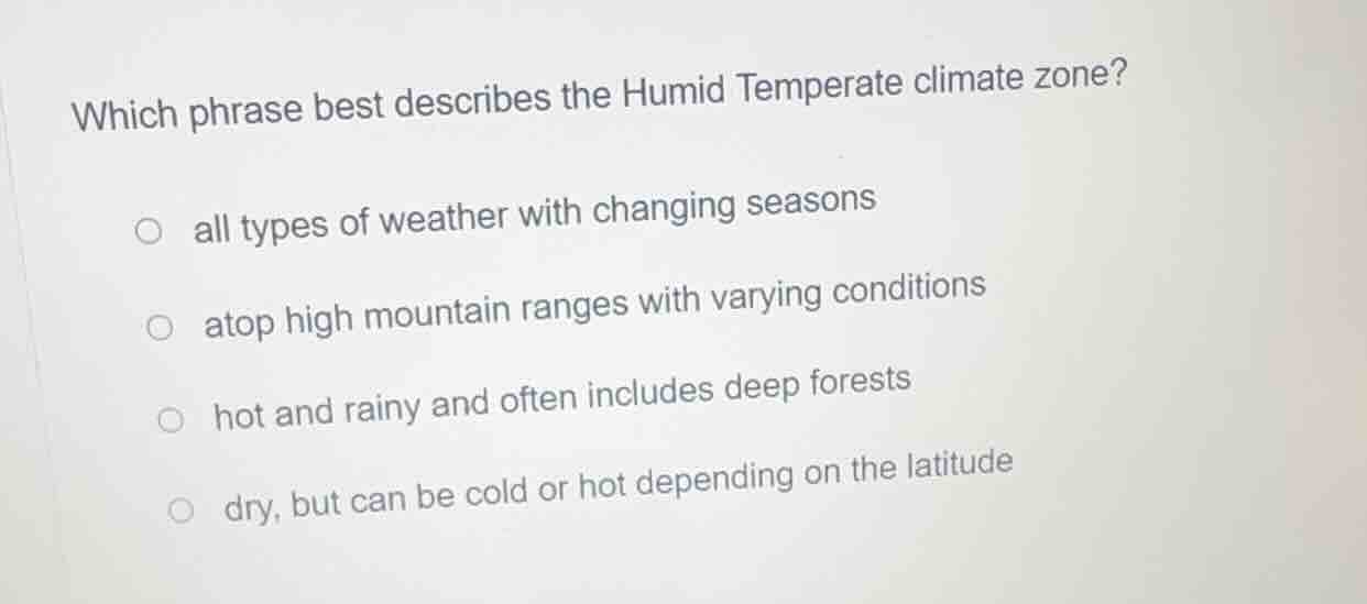 which phrase best describes the humid temperate climate zone? all types…