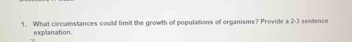 1. what circumstances could limit the growth of populations of organism…