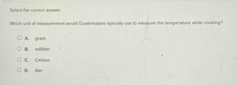 select the correct answer. which unit of measurement would guatemalans …