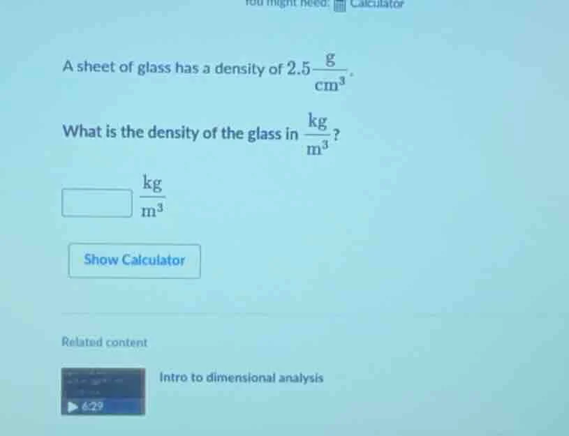 a sheet of glass has a density of $2.5\\frac{\\text{g}}{\\text{cm}^3}$.…