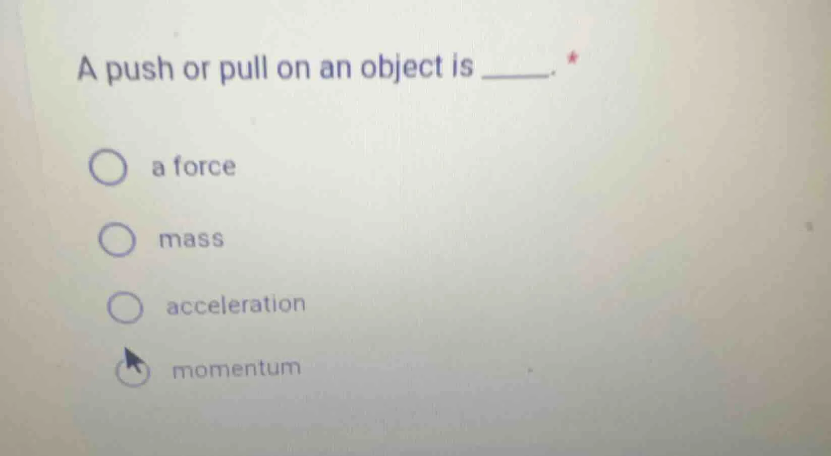 a push or pull on an object is ______. a force mass acceleration moment…