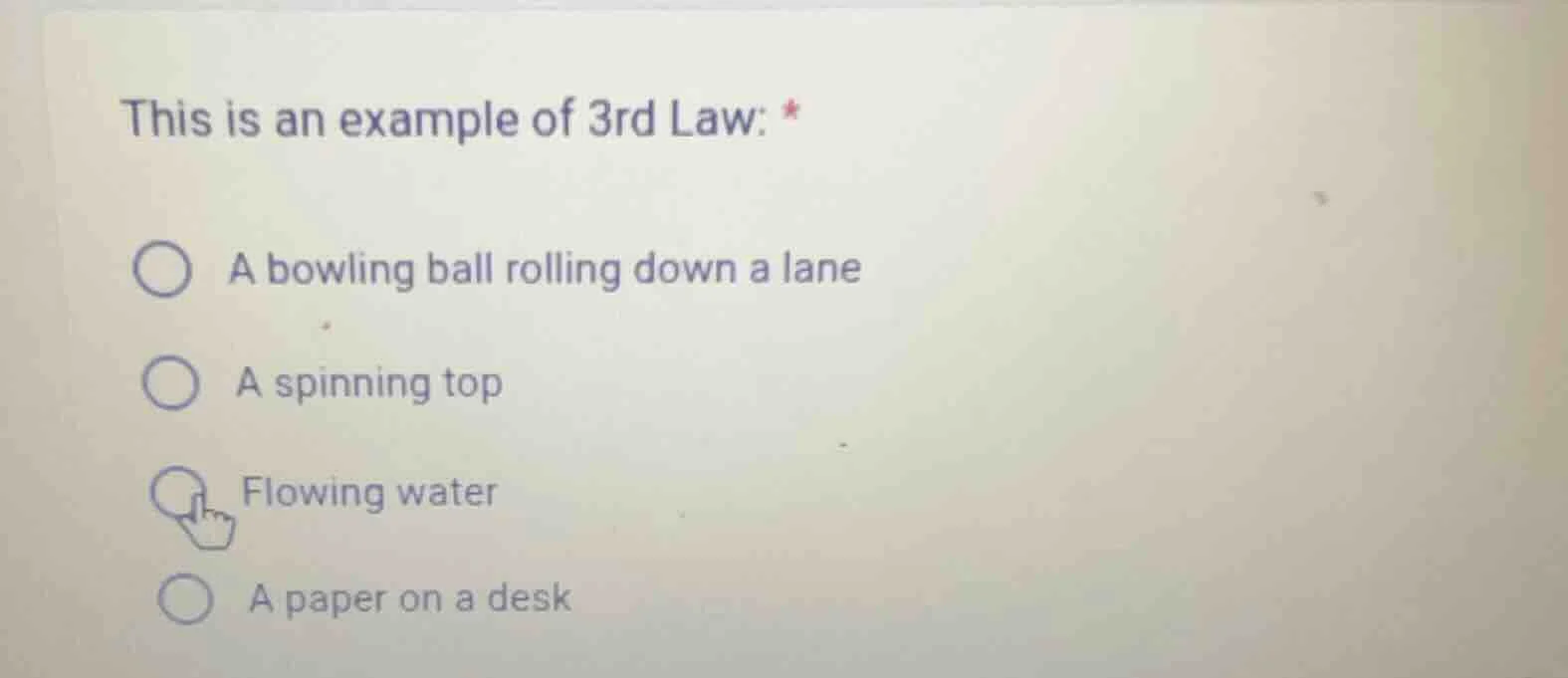this is an example of 3rd law: * a bowling ball rolling down a lane a s…